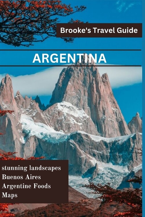 Argentina: Essential Travel Guide to Argentina (Paperback)
