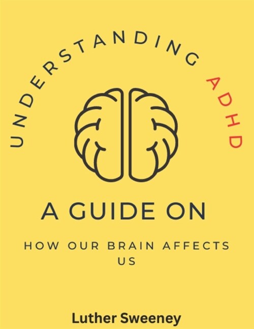 Understanding ADHD: How our brain affects us (Paperback)