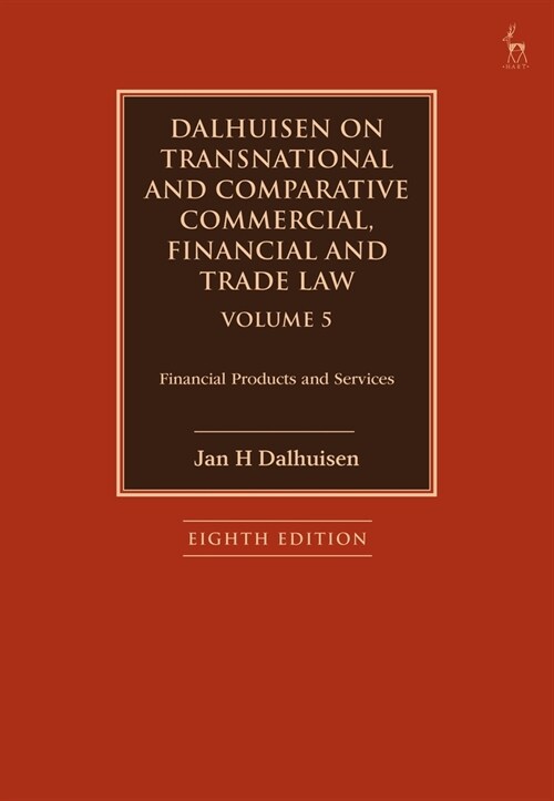 Dalhuisen on Transnational and Comparative Commercial, Financial and Trade Law Volume 5 : Financial Products and Services (Paperback)