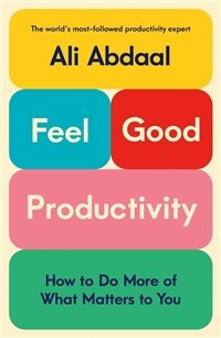 Feel-Good Productivity: How to Do More of What Matters to You (Hardcover)