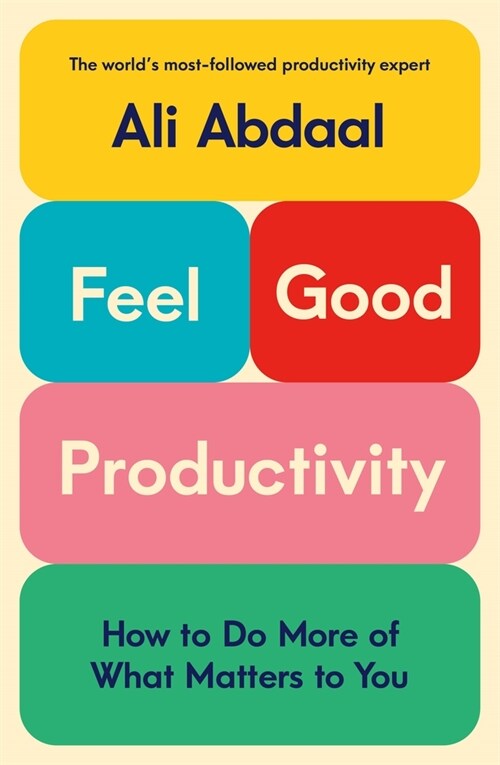 Feel-Good Productivity: How to Do More of What Matters to You (Hardcover)