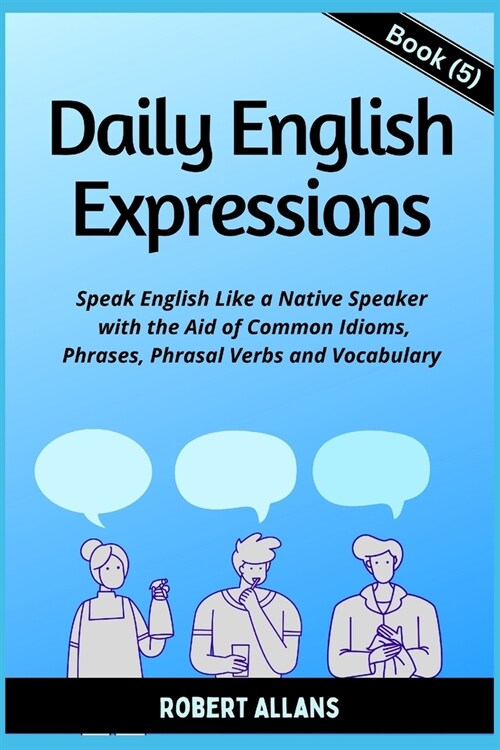 Daily English Expressions (Book - 5): Speak English Like a Native (Paperback)
