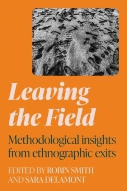 Leaving the Field : Methodological Insights from Ethnographic Exits (Hardcover)