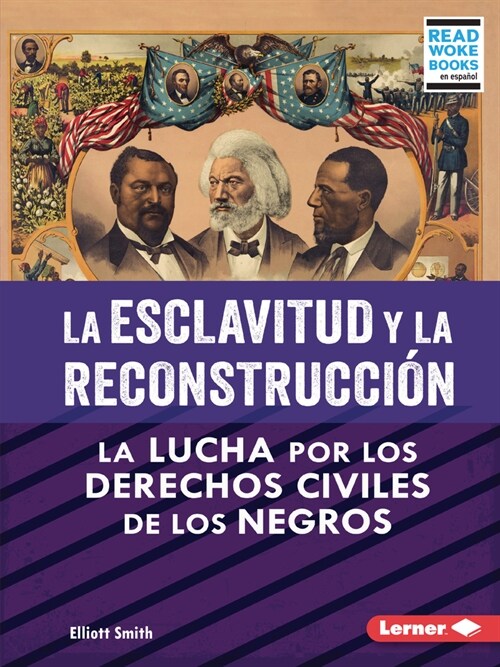 La Esclavitud Y La Reconstrucci? (Slavery and Reconstruction): La Lucha Por Los Derechos Civiles de Los Negros (the Struggle for Black Civil Rights) (Paperback)