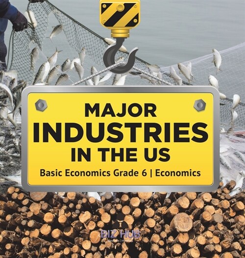 Major Industries in the US Basic Economics Grade 6 Economics (Hardcover)