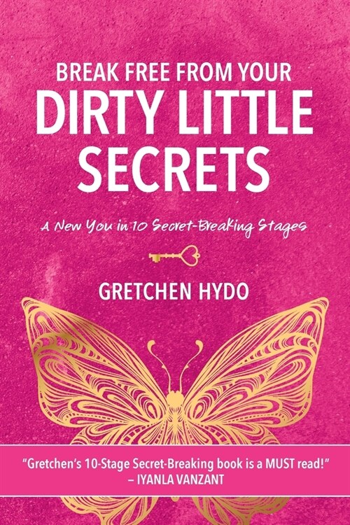 Break Free From Your Dirty Little Secrets (Paperback)