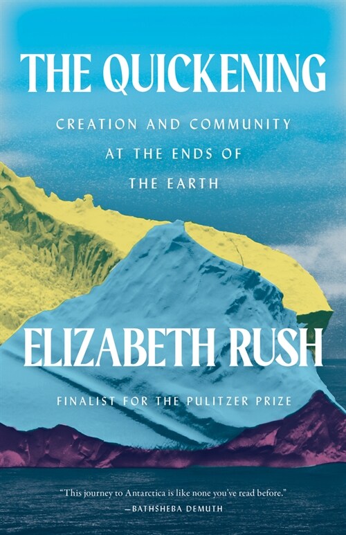 The Quickening: Creation and Community at the Ends of the Earth (Hardcover)