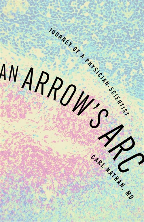 An Arrows ARC: Journey of a Physician-Scientist (Paperback)