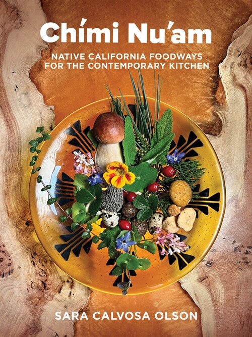 Ch?i Nuam: Native California Foodways for the Contemporary Kitchen (Hardcover)