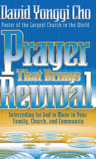 Prayer That Brings Revival: Interceding for God to Move in Your Family, Church, and Community (Hardcover)