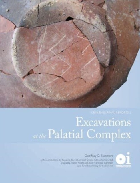 Excavations at the Palatial Complex: Kerkenes Final Reports 2 (Hardcover)