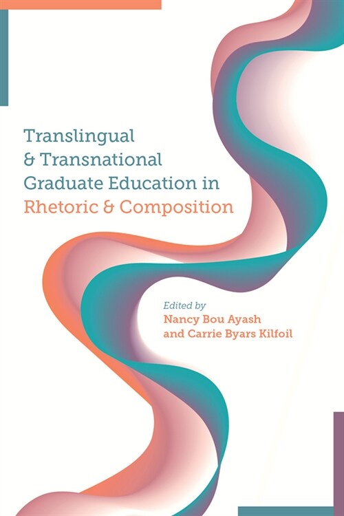 Translingual and Transnational Graduate Education in Rhetoric and Composition (Paperback)