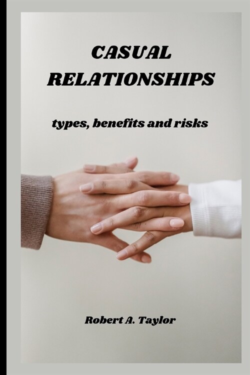 Casual Relationships: types, benefits and risks (Paperback)