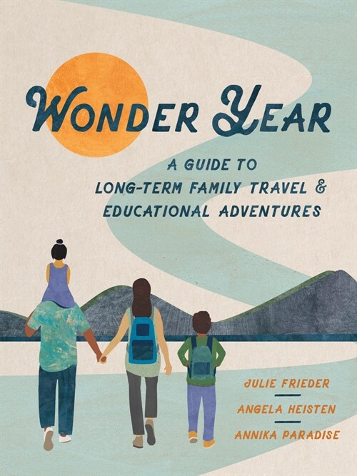 Wonder Year: A Guide to Long-Term Family Travel and Worldschooling (Paperback)