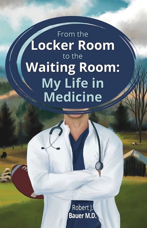 From the Locker Room to the Waiting Room: My Life in Medicine (Paperback)