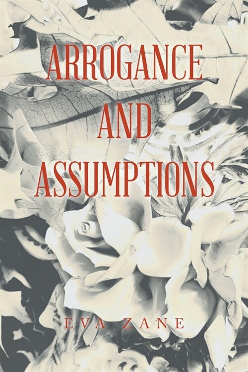 Arrogance and Assumptions (Paperback)