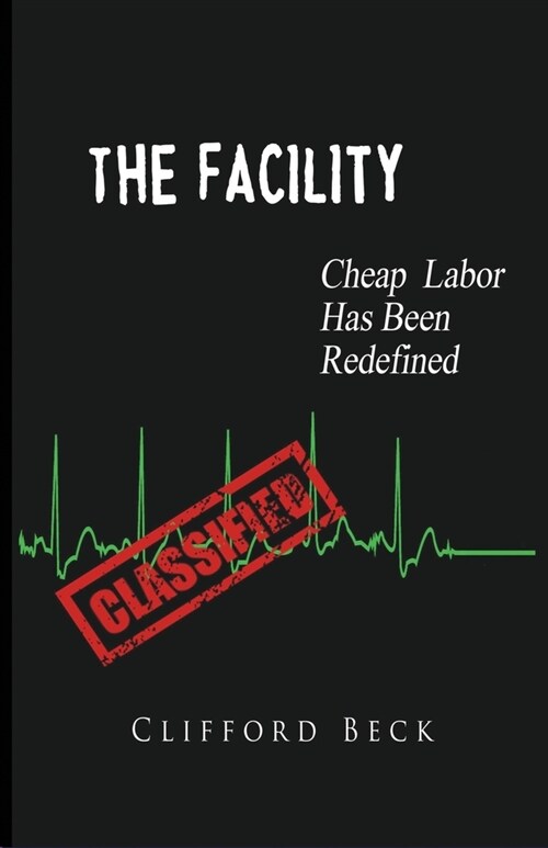 The Facility: Cheap Labor Has Been Redefined (Paperback)