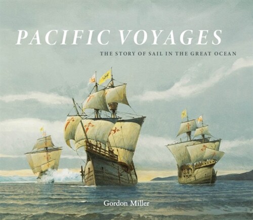 Pacific Voyages: The Story of Sail in the Great Ocean (Hardcover)
