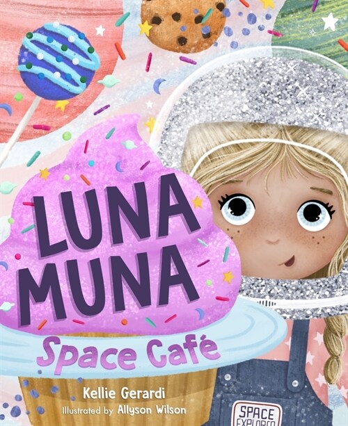 Luna Muna: Space Caf?(Ages 4-8) (Space Explorers, Aeronautics & Space, Astronomy for Kids) (Hardcover)