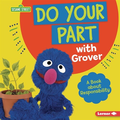 Do Your Part with Grover: A Book about Responsibility (Library Binding)