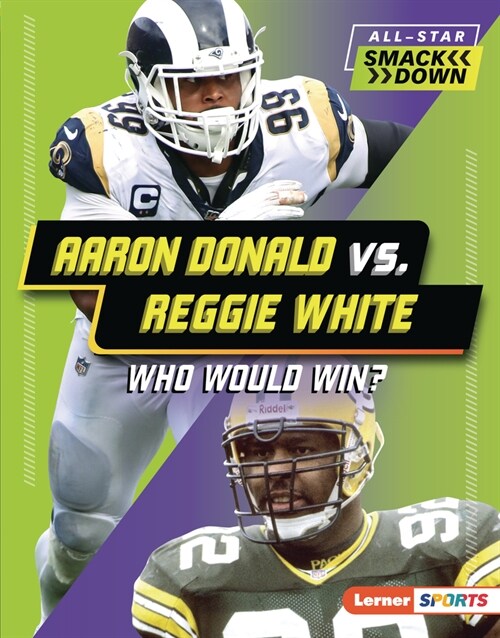Aaron Donald vs. Reggie White: Who Would Win? (Library Binding)
