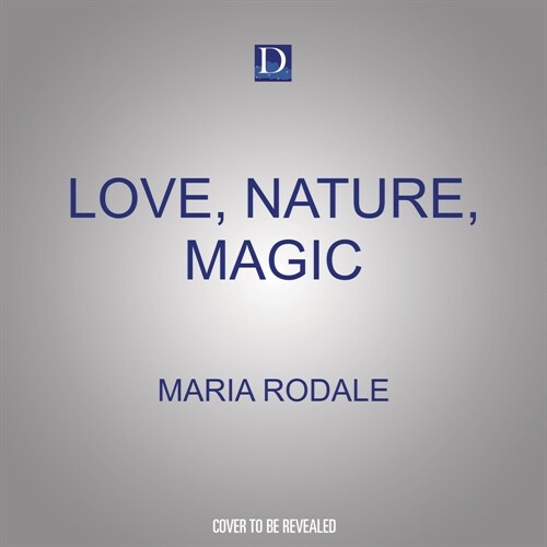 Love, Nature, Magic: Shamanic Journeys Into the Heart of My Garden (Audio CD)