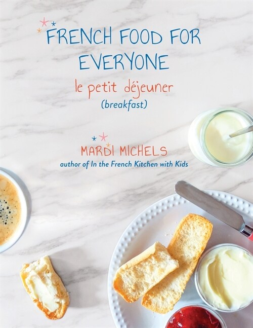 French Food for Everyone: le petit d?euner (breakfast) (Paperback)
