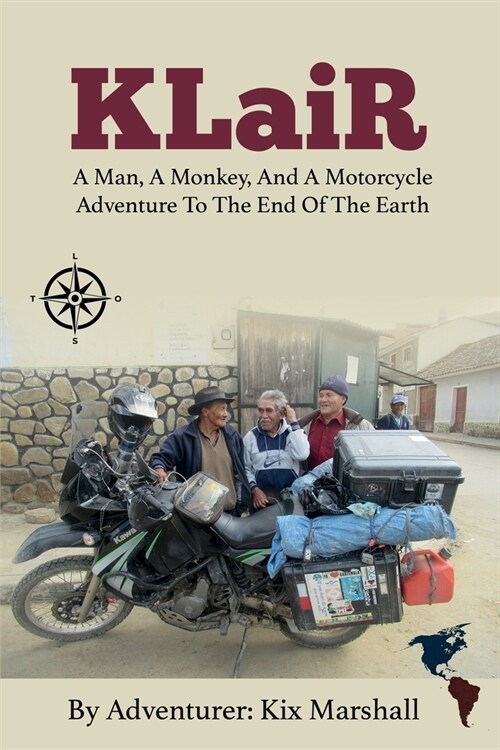 KLaiR: A Man, A Monkey, And A Motorcycle Adventure To The End Of The Earth (Paperback)