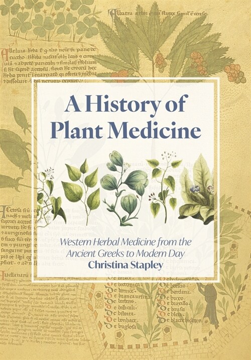 A History of Plant Medicine : Western Herbal Medicine from the Ancient Greeks to the Modern Day (Hardcover)