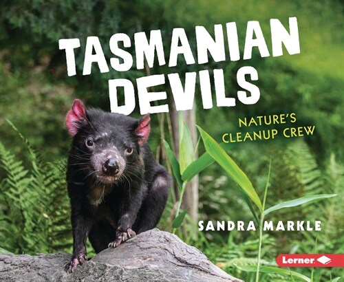 Tasmanian Devils: Natures Cleanup Crew (Library Binding)