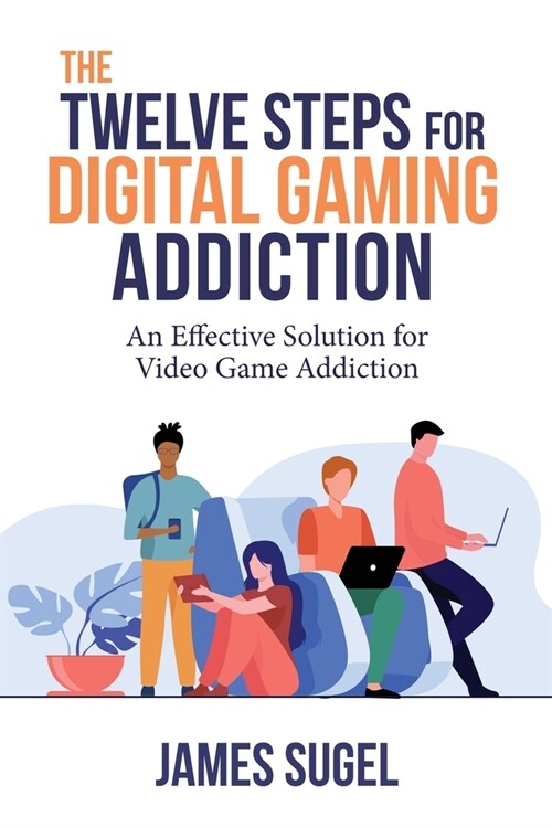The Twelve Steps for Digital Gaming Addiction (Paperback)