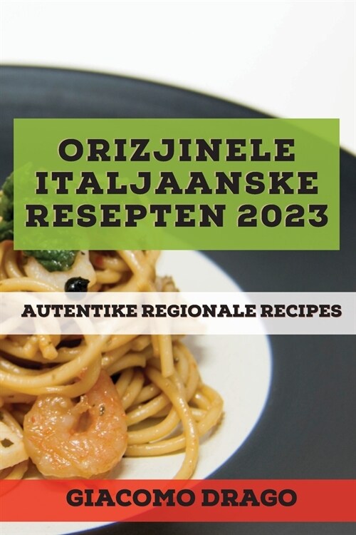 Orizjinele Italjaanske resepten 2023: Autentike Regionale Recipes (Paperback)