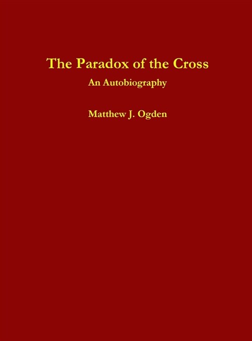 The Paradox of the Cross: An Autobiography (Hardcover)