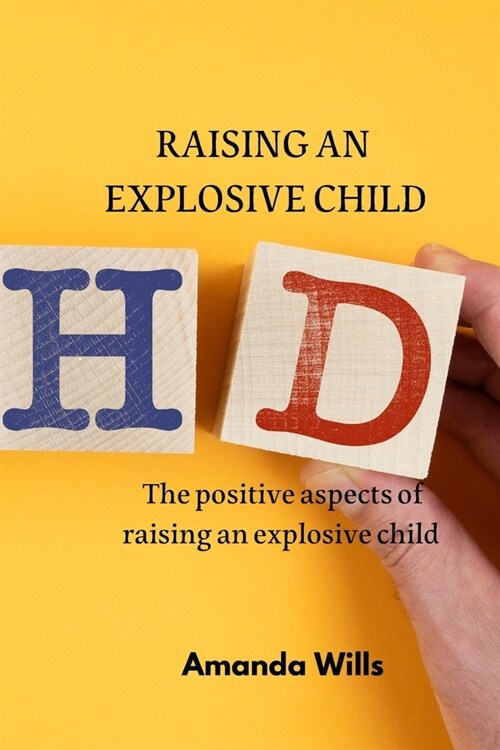 Raising an Explosive Child: The positive aspects of raising an explosive child (Paperback)
