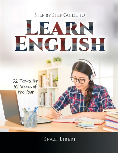 Step by Step Guide to Learn English: 52 Topics for 52 Weeks of the Year (Paperback)