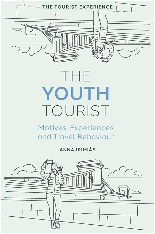 The Youth Tourist : Motives, Experiences and Travel Behaviour (Hardcover)