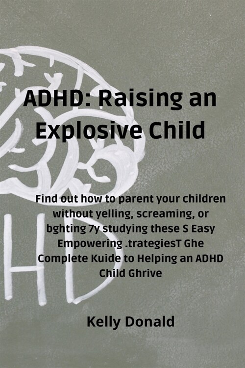 ADHD: Find out how to parent your children without yelling, screaming, or bghting 7y studying these S Easy Empowering .trate (Paperback)