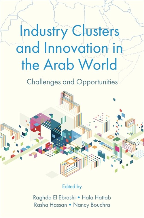 Industry Clusters and Innovation in the Arab World : Challenges and Opportunities (Hardcover)