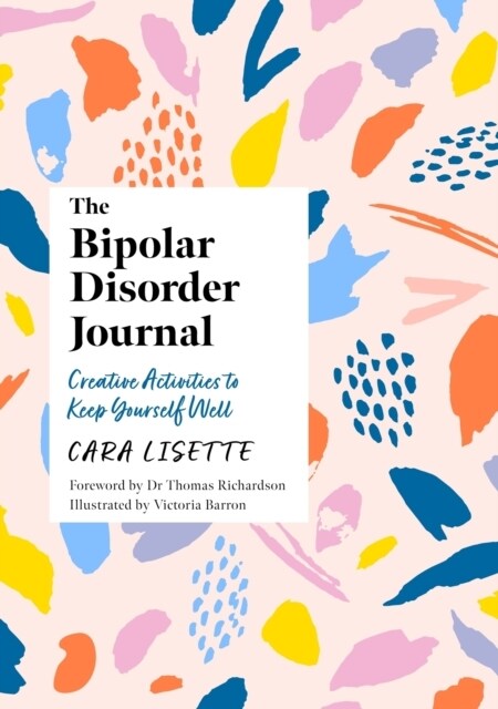 The Bipolar Disorder Journal : Creative Activities to Keep Yourself Well (Paperback, Illustrated ed)