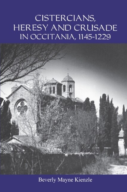 Cistercians, Heresy and Crusade in Occitania, 1145-1229 : Preaching in the Lords Vineyard (Paperback)