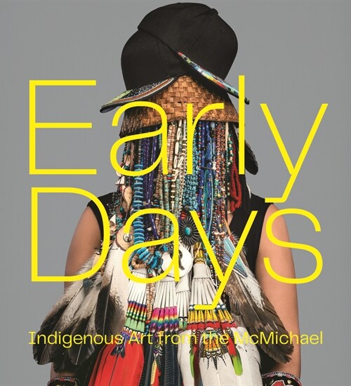 Early Days: Indigenous Art from the McMichael (Hardcover)