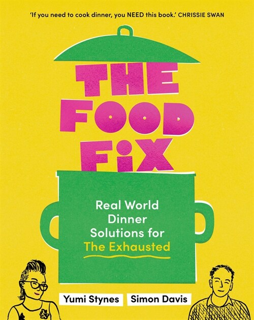 The Food Fix : Real World Dinner Solutions for The Exhausted (Paperback)