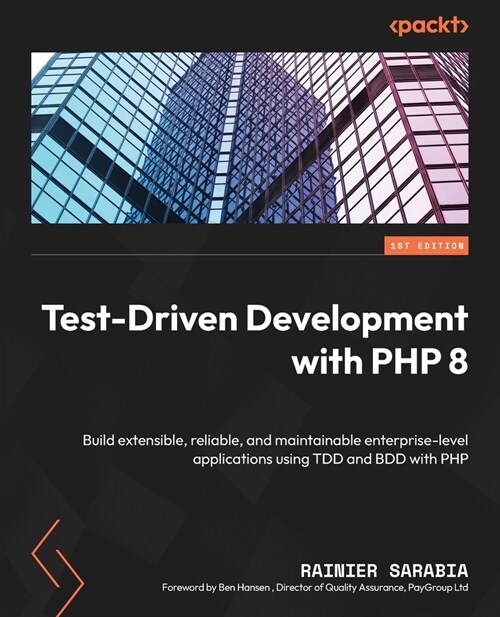 Test-Driven Development with PHP 8: Build extensible, reliable, and maintainable enterprise-level applications using TDD and BDD with PHP (Paperback)