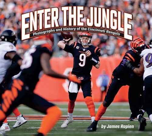 Enter the Jungle: Photographs and History of the Cincinnati Bengals (Hardcover)