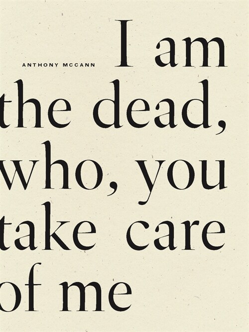 I Am the Dead, Who, You Take Care of Me (Paperback)