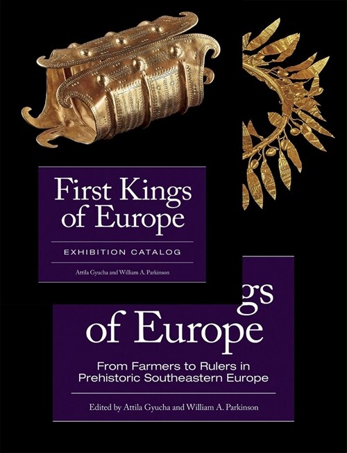 First Kings of Europe (Set): From Farmers to Rulers in Prehistoric Southeastern Europe. Essays and Exhibition Catalogue (Hardcover)