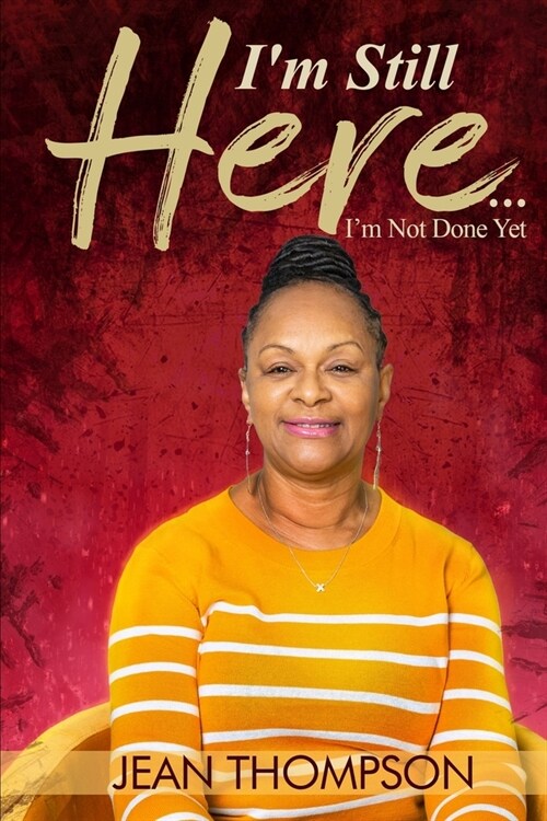 Im Still Here...: Im Not Done Yet (Paperback)