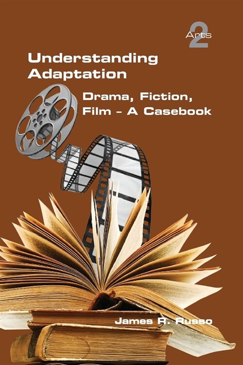 Understanding Adaptation: Drama, Fiction, Film. A Casebook (Paperback)