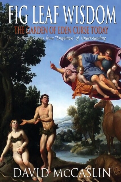 Fig Leaf Wisdom: The Garden of Eden Curse Today (Paperback)