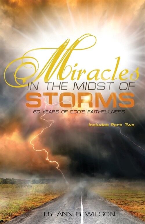 Miracles in the Midst of Storms: 60 years of Gods Faithfulness (Paperback, 2)